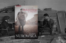 "Bohaterowie są zmęczeni" – Rozerwana braterska więź - recenzja;Bohaterowie są zmęczeni;Mari Nurowska;relacja;biografia;losy;zdrada;Leon Niemczyk;Ludwik Niemczyk;wojna;powstanie;ucieczka;przerzut