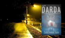 "Zabij mnie, tato" – Tam, gdzie czają się potwory - recenzja;Zabij mnie tato;Stefan Darda;thriller;dramat;dzieci;dziewczynki;tragedia;porwanie;zaginięcie;Ryków;centralna Polska;Zdzisław Mokryna;poszukiwanie;policja