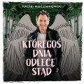 Maciej Miecznikowski wraca po 10 latach i śpiewa "Któregoś dnia odlecę stąd". Zostań z nami dłużej!  - Maciej Miecznikowski;powrót;po 10 latach;Któregoś dnia odlecę stąd;nowy album;zapowiedź albumu;zaduma;odrodzenie;osobista piosenka