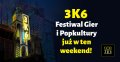 3k6 Festiwal Gier i Popkultury już w ten weekend! - 3k6 Festiwal Gier i Popkultury;3k6;Festiwal Gier i Popkultury;25 kwietnia;300 atrakcji;40 turniejów;80 gości;mnóstwo atrakcji;centrum gier;Lublin;cosplay;konkursy;quizy;warsztaty;prelekcje;goście;gry karciane;gry planszowe